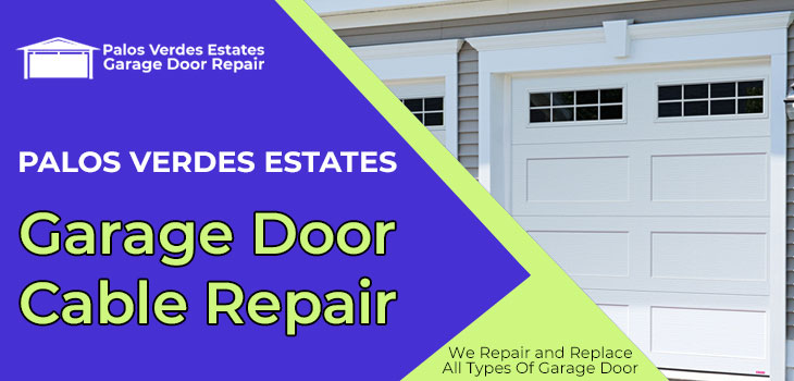 garage door cable repair in Palos Verdes Estates